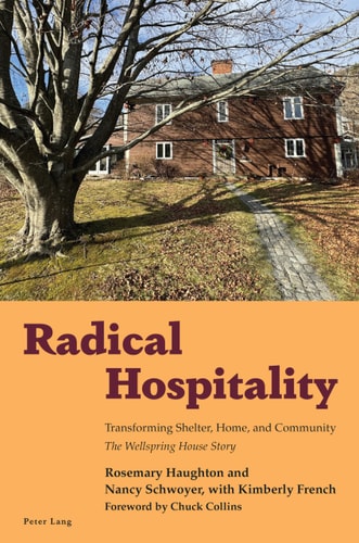 Radical Hospitality Transforming Shelter, Home and Community: the Wellspring House Story