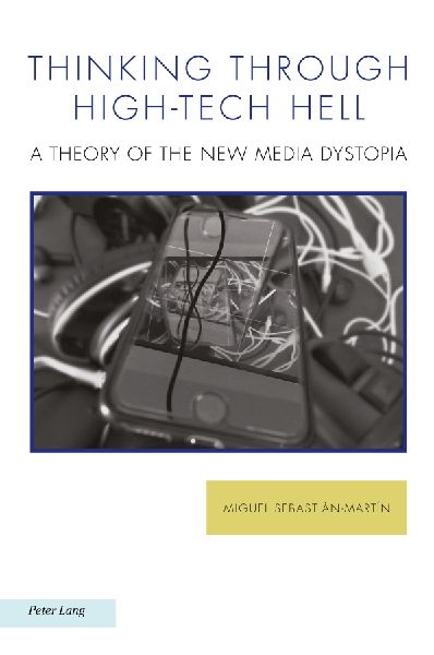 Thinking through High-Tech Hell: A Theory of the New Media Dystopia