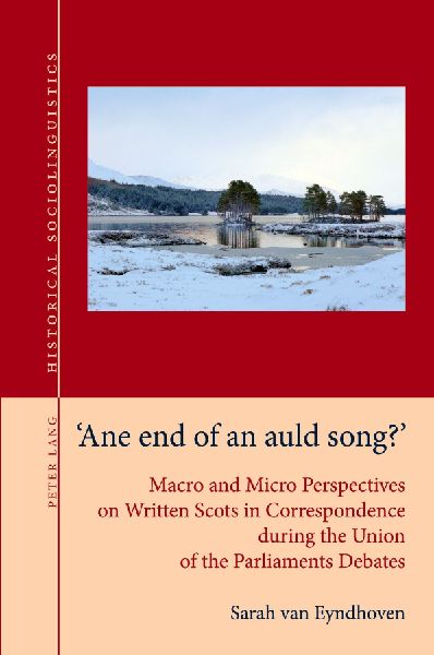 'Ane end of an auld song?': Macro and Micro Perspectives on Written Scots in Correspondence during the Union of the Parliaments Debates