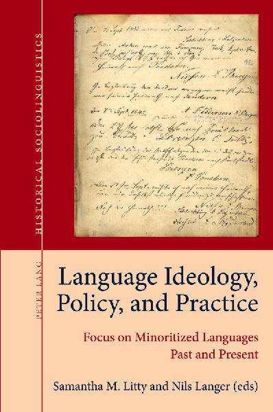 Language Ideology, Policy, and Practice: Focus on Minoritized Languages Past and Present