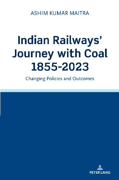 Indian Railways Journey with Coal 1855-2023: Changing Policies and Outcomes