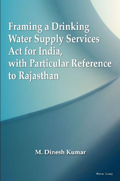 Framing a Drinking Water Supply Services Act for India, with Particular Reference to Rajasthan
