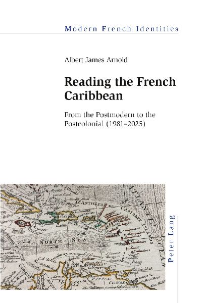 Reading the French Caribbean: From the Postmodern to the Postcolonial (1981-2025)