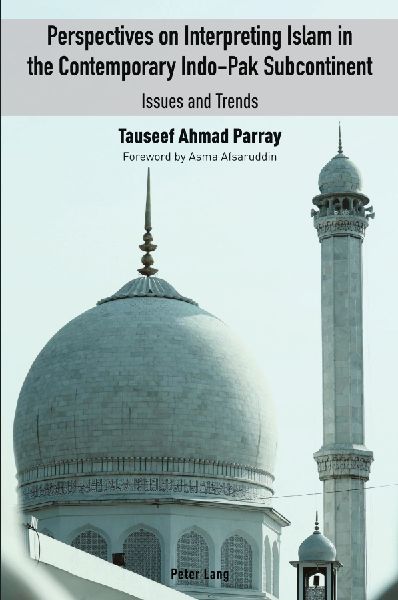 Perspectives on Interpreting Islam in the Contemporary Indo-Pak Subcontinent: Issues and Trends