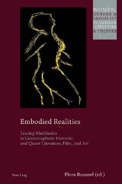 Embodied Realities: Tracing Multitudes in Germanophone Feminist and Queer Literature, Film, and Art