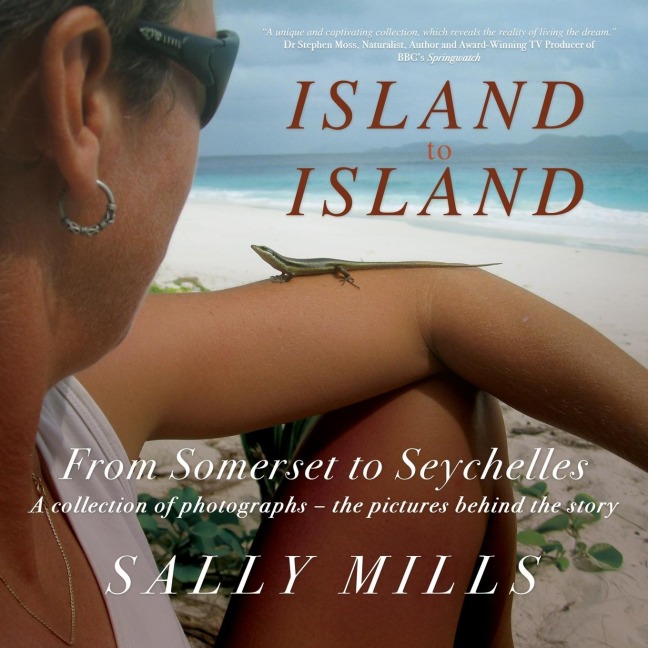 Island to Island - From Somerset to Seychelles: Photograph Collection: Somerset to Seychelles. The Photograph Collection: Somerset to Seychelles. The Photograph Collection.: From Summer to Seychelles - Photograph Collection: From Summer to Seychelles. A C