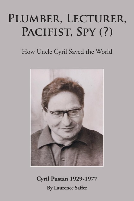 Plumber, Lecturer, Pacifist, Spy (?): How Uncle Cyril Saved the World