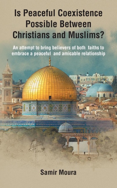 Is Peaceful Coexistence Possible Between Christians and Muslims?