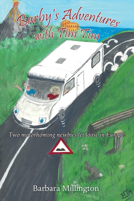 Barbys Adventures with Tim Tim: Two motorhoming newbies let loose in Europe!
