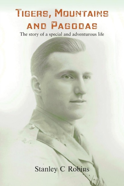 Tigers, Mountains and Pagodas: The story of a special and adventurous life
