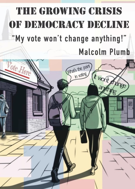 The Growing Crisis of Democracy Decline: My vote wont change anything!