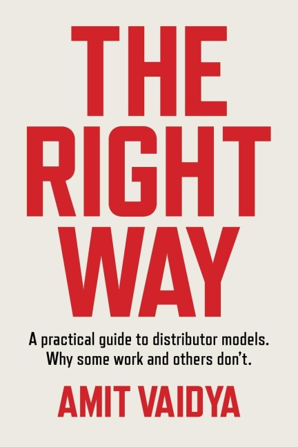 The Right Way: A practical guide to distributor models. Why some work and others don't.