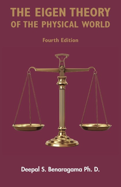 The Eigen Theory of the Physical World - Fourth Edition: Featuring the proper form of dark matter