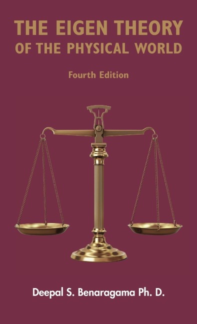 The Eigen Theory of the Physical World - Fourth Edition: Featuring the proper form of dark matter