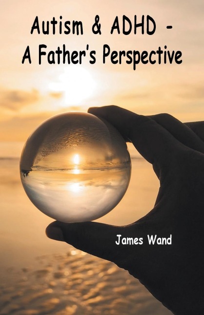 Autism & ADHD - A Fathers Perspective