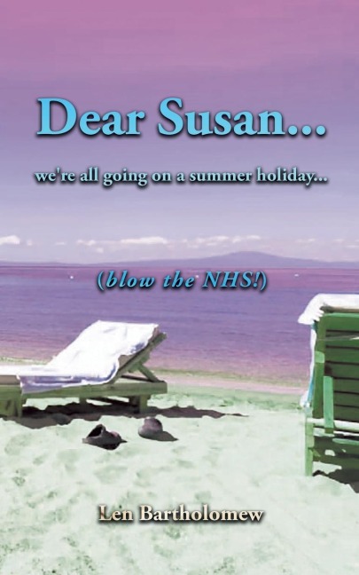 Dear Susan... Were all going on a summer holiday... (Blow the NHS!)