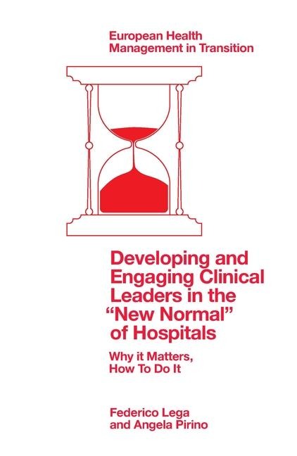Developing and Engaging Clinical Leaders in the New Normal of Hospitals: Why It Matters, How to Do It