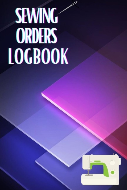 Sewing Orders LogBook: Keep Track of Your Service | Dressmaking Journal To Keep Record of Sewing Projects