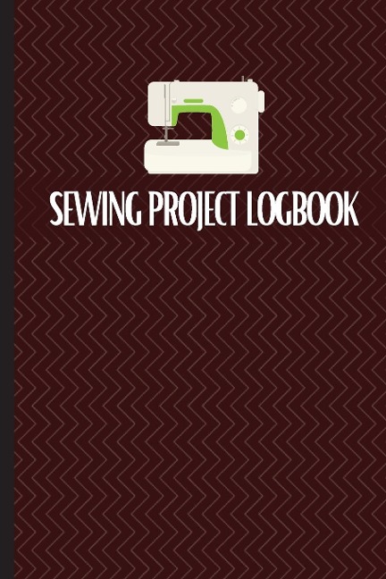 Sewing Project Logbook: Keep Track of Your Service | Dressmaking Journal To Keep Record of Sewing Projects