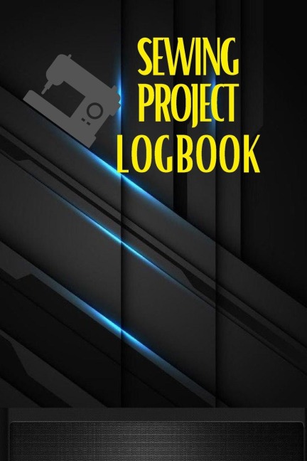 Sewing Project Logbook: | Dressmaking Journal To Keep Record of Sewing Projects | Project Planner for Sewing Lover