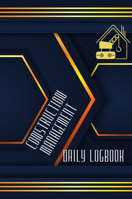 Construction Management Daily Log: Simple and Elegant Workout LogBook | Construction Site Daily Log to Record Workforce, Tasks, Schedules, Construction Daily Report and Many More