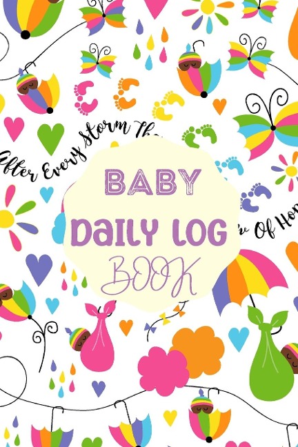Baby Daily Logbook: Newborn Baby Log Tracker Journal Book, first 120 days baby logbook, Babys Eat, Sleep and Poop Journal, Infant, Breastfeeding Record Tracking Chart 120 Sheet
