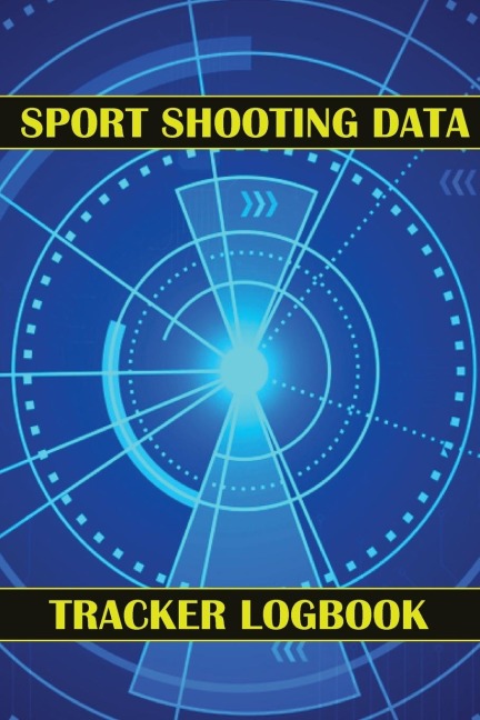 Sport Shooting Data Tracker Logbook: Keep Record Date, Time, Location, Firearm, Scope Type, Ammunition, Distance, Powder, Primer, Brass, Diagram Pages | Sport Shooting Log For Beginners & Professionals