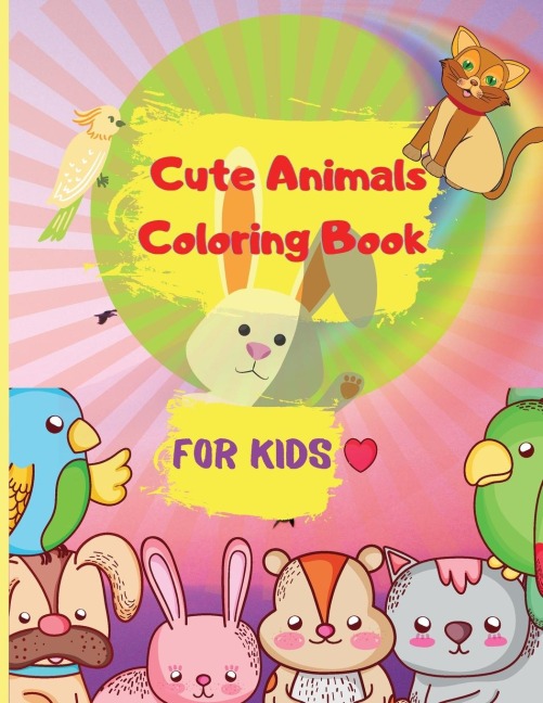 Cute Animals Coloring Book for Kids: Easy Coloring Pages of Animal for Little Kids, Boys &amp; Girls |  Adorable Designs, Best Gift for Home or Travel Relaxation