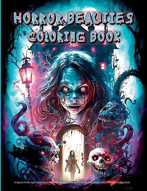 Horror Beauties Coloring Book: Unleash Your Creativity with This Amazing Freaky Beauties of Darkness Coloring Book | Gorgeous Designs, Haunting Pages for Relaxation and Stress Relief ! Perfect as a Gift !