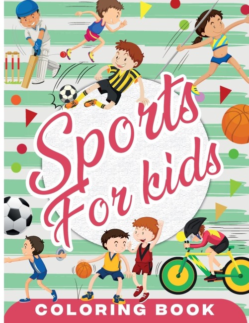 Sports Coloring Book for Kids: Fun Sport Childrens Coloring Book for Boys and Girls for Relaxation and Stress Relief