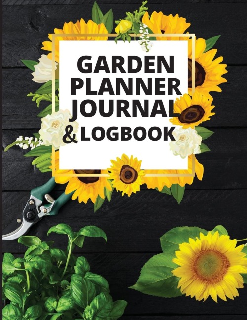 Garden Notebook and Planner: Monthly Garden Calendar & Tasks | Track Vegetable Growing, Gardening Activities and Plant Details