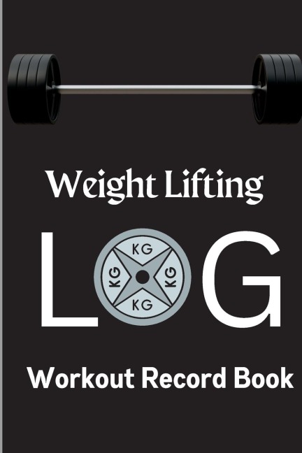 Workout Log Book: Weight Training Log & Workout Record Book for Men and Women | Exercise Notebook for Personal Training