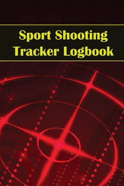 Sport Shooting Tracker Logbook: Sport Shooting Keeper For Beginners & Professionals | Record Date, Time, Location, Firearm, Scope Type, Ammunition, Distance, Powder, Primer, Brass, Diagram Pages | Amazing Gift Idea for Sport Shooting Lover