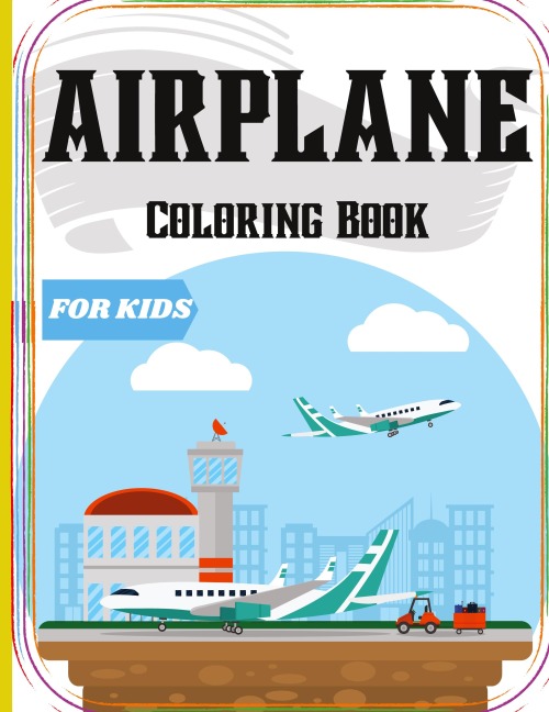Airplane Coloring Book for Kids Ages 4-8: Fun and Easy Airplane Designs for Young Aviation Fans
