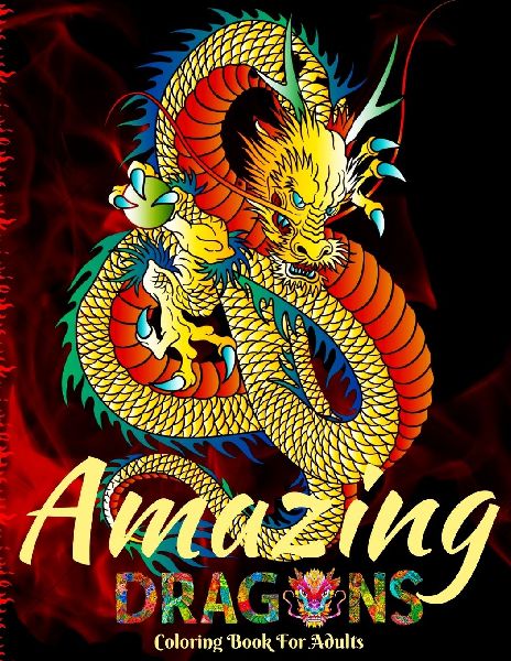 Amazing Dragons Coloring Book for Adults: 50 Detailed Fantasy Dragon Designs for Relaxation and Stress Relief