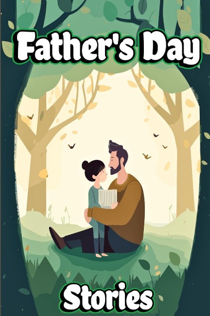 Fathers Day Stories: Unforgettable Journeys Shared by Father and Child