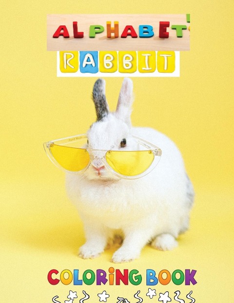 Alphabet Rabbit Coloring Book: Educational Activity Book | Color and Learn Alphabet | Happy Kids