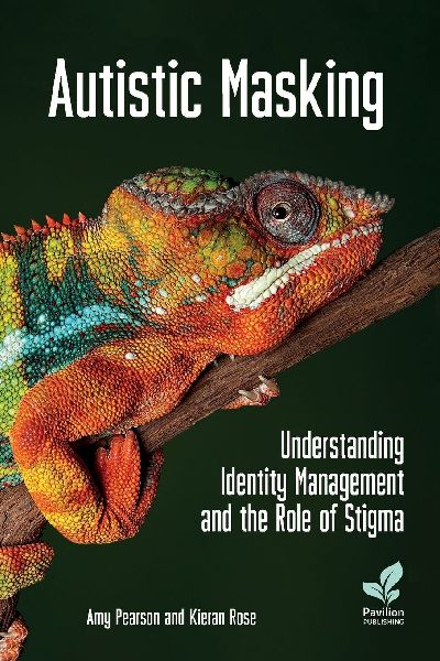 Autistic Masking: Understanding Identity Management and the Role of Stigma