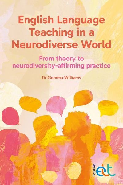 English Language Teaching in a Neurodiverse World: From theory to neurodiversity-affirming practice