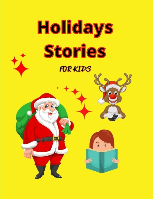 Holiday Stories for KIDS: Awesome Storybook for Kids | Special Christmas Book to read with amazing pictures, holiday edition stories and fairy-tales for kids creativity and imagination