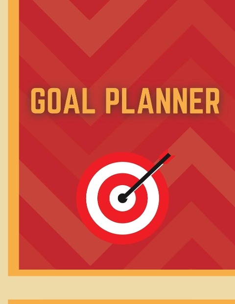 GOAL PLANNER: Accomplish What Matters to You