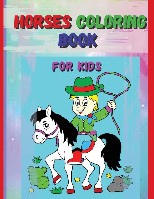 Horses Coloring Book For Kids: Horse and Pony Coloring Book for Kids Ages 4-8 :64pages.- Suitables for markers, coloring pencils, water colors, gel pens