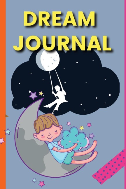 Dream Journal: The Guided Dream Journal: Record, Reflect, and Interpret the Hidden Meanings in Your Dreams