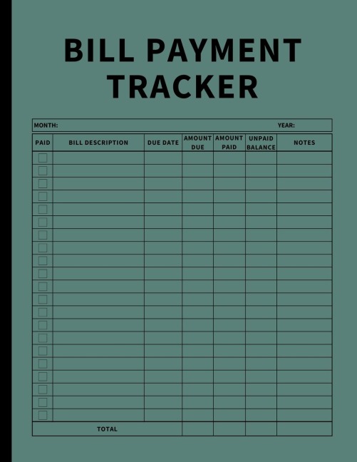Bill Payment Tracker: Invoices Monthly Organizer and Annual Report for Small Business, Self Employed, and Personal Finance (Green)