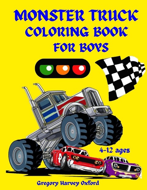 Monster Truck coloring book for boys: Great gift for boys ages 4-8,2-4,6-10,6-8,3-5(US Edition).Perfect for toddlers Kindergarten and preschools (Kids coloring activity book)  cute and fun trucks