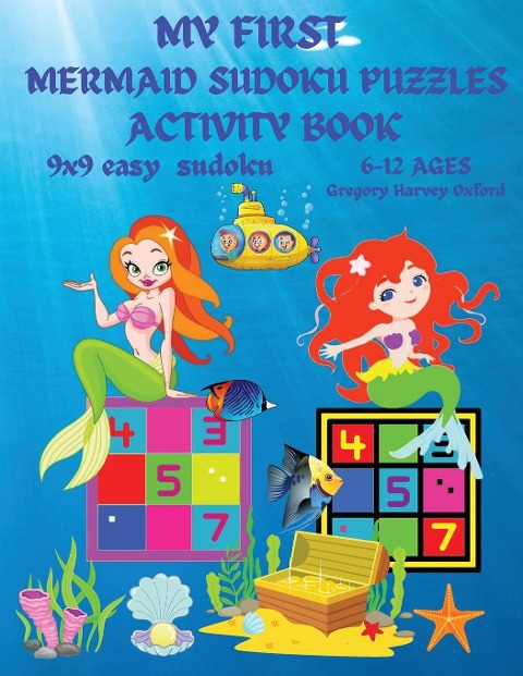 My first mermaid sudoku puzzles book for kids: Great gift for boys &amp; girls ages 8-10 (US Edition).48 Mermaid easy Sudoku Puzzles For Smart Kids And Beginners 9x9 With Solutions Paperback Perfect for young schoolchildren