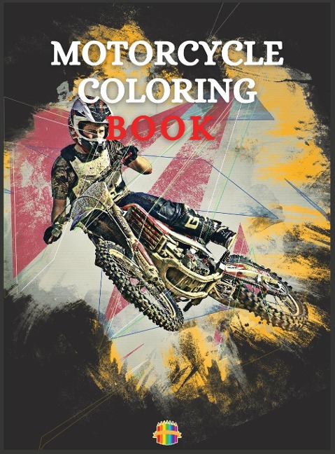 Motorcycle Coloring Book: Coloring Book For Boys Ages 5-12| Amazing Motorcycle Coloring Pages