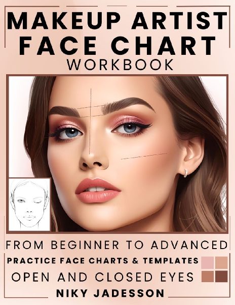 Makeup Artist Face Chart Workbook: From Beginner to Advanced - A Guided Space for Creating, Testing, and Refining Makeup Looks. Includes Practice Templates with Open and Closed Eyes, Note Sections, and Extra Tools to Refine Your Skills. Educational Workbo