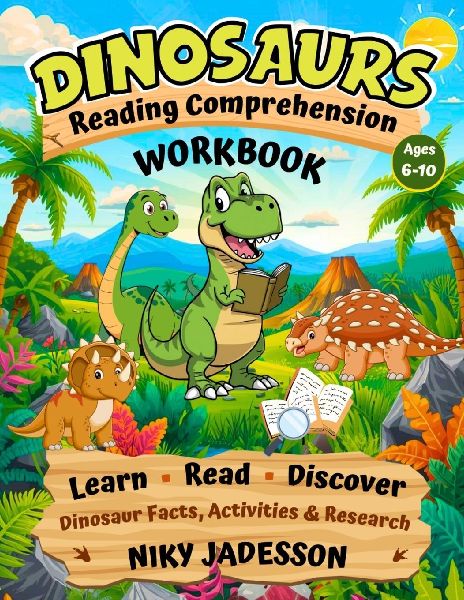 Dinosaurs Reading Comprehension Workbook: Learn, Read, and Discover Dinosaur Facts through hands-on activities and guided research that build reading skills step by step.