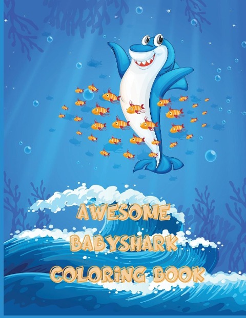 Awesome Baby Shark Coloring Book: Great Gift for Boys &amp; Girls, Ages 2-12 , Coloring Pages for Tweens, Older Kids &amp; Boys, Geometric Designs &amp; Patterns,